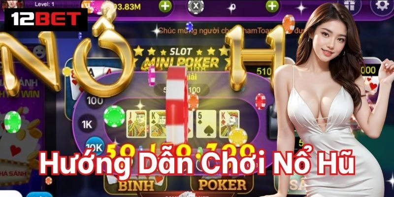 Hướng Dẫn Chơi Nổ Hũ hiệu quả cao 