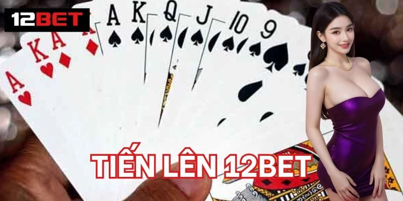 Tiến Lên 12BET | Bí 5 Quyết Thắng Lớn Từ Chuyên Gia 3 Kinh nghiệm chơi Tiến Lên 12BET hiệu quả