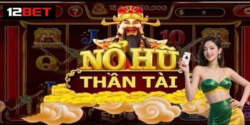 Nổ Hũ Thần Tài - Cơ Hội Vàng Mang Đến Vận May Mỗi Ngày 1 Nổ Hũ Thần Tài thịnh vượng may mắn
