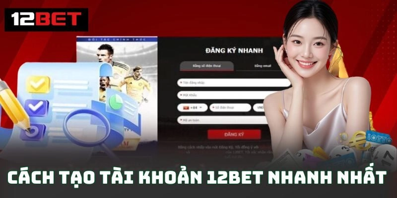 Trang chủ 160 Cách tạo tài khoản 12BET nhanh nhất